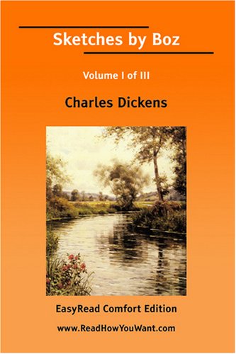 Sketches by Boz Volume I of III[EasyRead Comfort Edition]