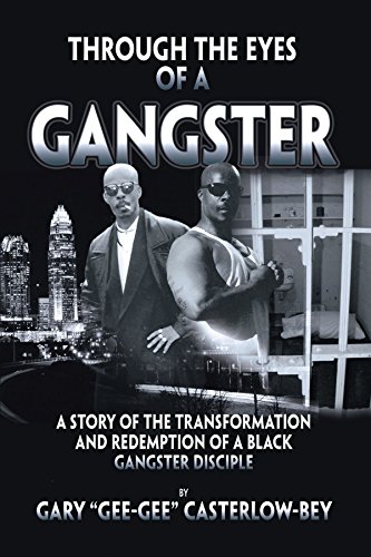 Through the Eyes of a Gangster: A Story of the Transformation And Redemption of a Black Gangster Disciple