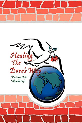 Healing The Dove's Way: Victory Over Witchcraft