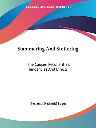 Stammering and Stuttering: The Causes, Peculiarities, Tendencies and Effects