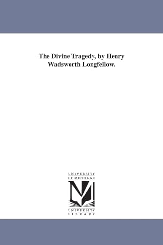 The divine tragedy, by Henry Wadsworth Longfellow.