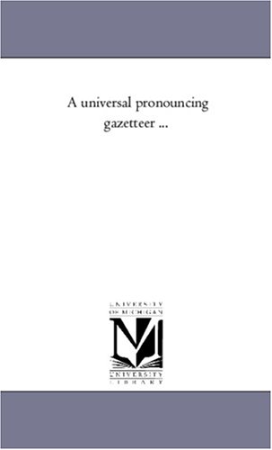 A universal pronouncing gazetteer ...