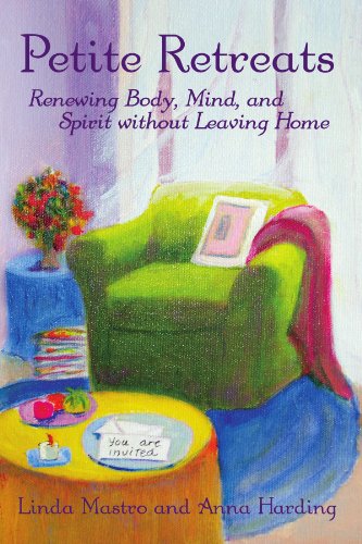 Petite Retreats: Renewing Body, Mind, and Spirit without Leaving Home