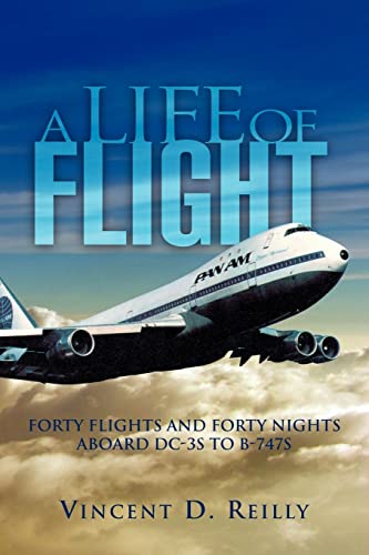 A Life of Flight: FORTY FLIGHTS AND FORTY NIGHTS ABOARD DC-3S TO B-747S