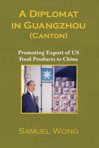 A Diplomat in Guangzhou (Canton): Promoting Export of Us Food Products to China