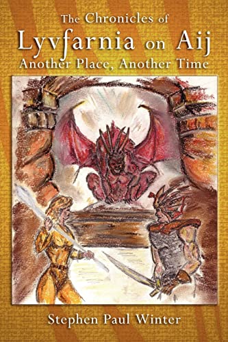 The Chronicles of Lyvfarnia on Aij: Another Place, Another Time
