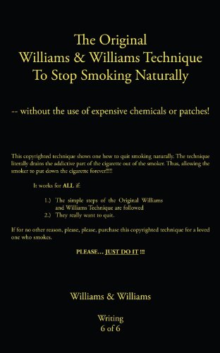 The Original Williams and Williams Technique to Stop Smoking Naturally: Without the Use of Expensive Chemicals or Patches!