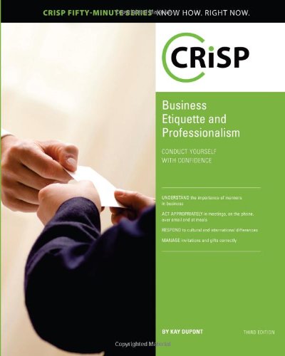 Business Etiquette & Professionalism: Conduct Yourself With Confidence (Crisp Fifty Minute Series)