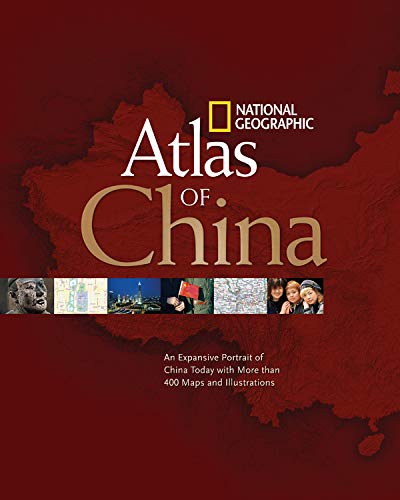 National Geographic Atlas of China: An Expansive Portrait of China Today with More Than 400 Maps and Illustrations