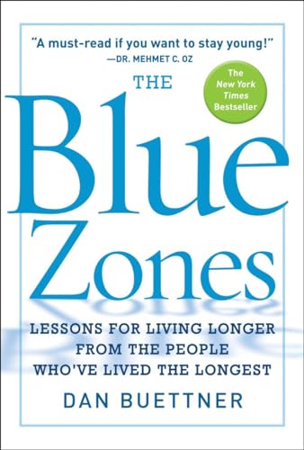 The Blue Zones: Lessons for Living Longer From the People Who've Lived the Longest