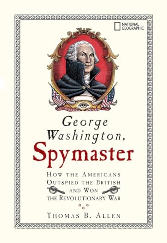 George Washington, Spymaster: How the Americans Outspied the British and Won the Revolutionary War