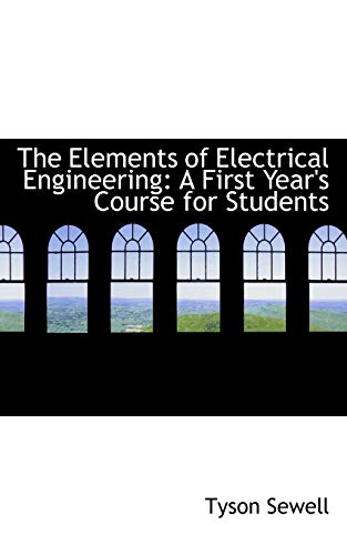 The Elements of Electrical Engineering: A First Year's Course for Students