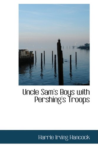 Uncle Sam's Boys with Pershing's Troops: Dick Prescott at Grips with the Boche