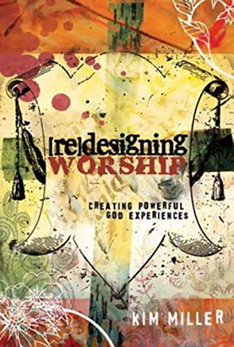 Redesigning Worship: Creating Powerful God Experiences