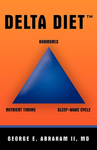 Delta Diet TM: Hormoes, Nutrient Timing, Sleep-Wake Cycle