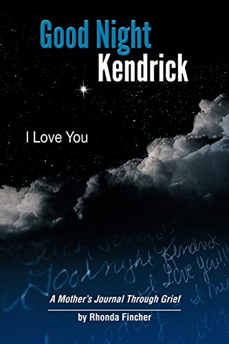 Good Night Kendrick, I Love You: A Mother's Journal Through Grief