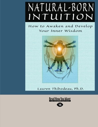 Natural-born Intuition: How to Awaken and Develop Your Inner Wisdom: Easyread Large Edition