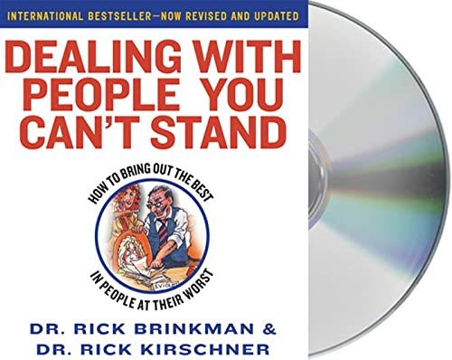 Dealing with People You Can't Stand: How to Bring Out The Best in People at Their Worst