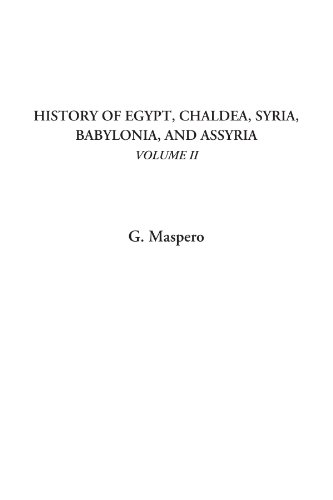 History of Egypt, Chaldea, Syria, Babylonia, and Assyria, Volume II: 2