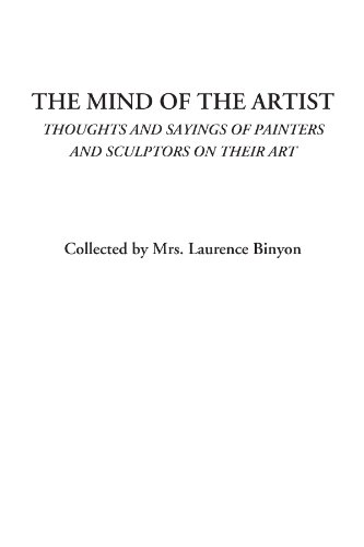 The Mind of the Artist: Thoughts and Sayings of Painters and Sculptors on Their Art