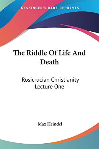 The Riddle of Life and Death: Rosicrucia: Rosicrucian Christianity Lecture One