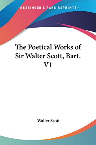 The Poetical Works of Sir Walter Scott, Bart. V1