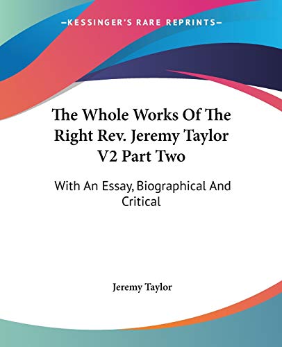 The Whole Works of the Right Rev. Jeremy Taylor: With an Essay, Biographical and Critical: 2