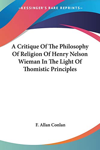 A Critique Of The Philosophy Of Religion Of Henry Nelson Wieman In The Light Of Thomistic Principles