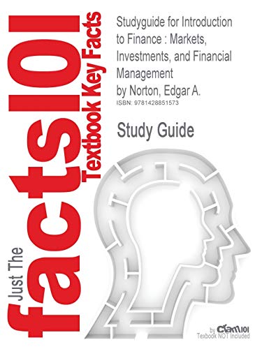 Outlines & Highlights for Introduction to Finance : Markets, Investments, and Financial Management