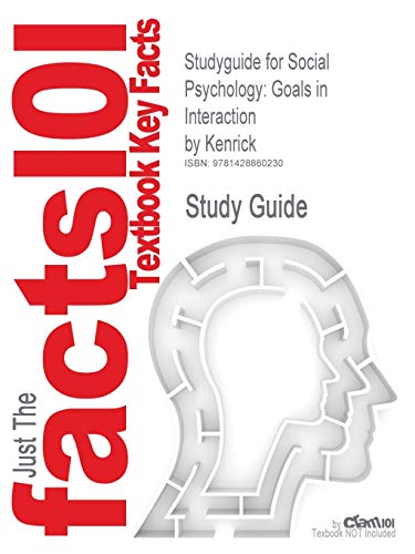 Outlines & Highlights for Social Psychology: Goals in Interaction by Kenrick