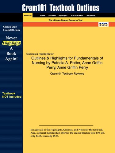 Outlines & Highlights for Fundamentals of Nursing by Patricia A. Potter, Anne Griffin Perry