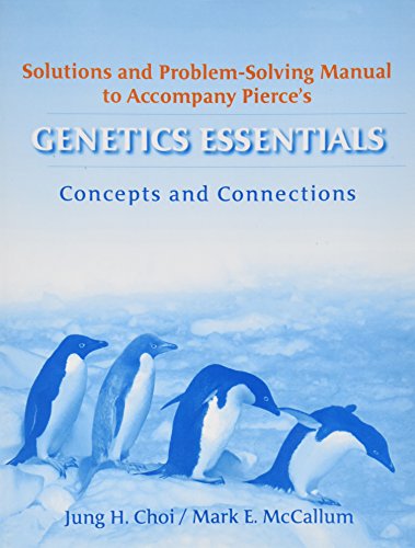 Genetics Essentials: Concepts and Connections + Solutions and Problem Solving Manual