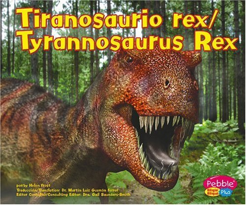 Tiranosaurio Rex/ Tyrannosaurus Rex (Dinosaurios Y Animales Prehistoricos/Dinosaurs and Prehistoric Animals)