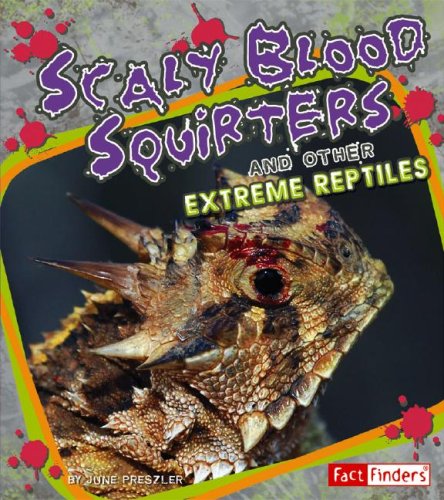 Scaly Blood Squirters (Fact Finders Extreme Life)