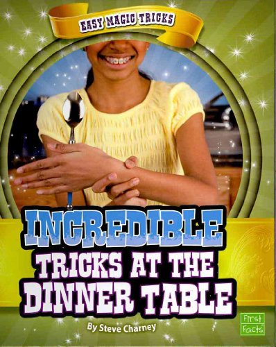 Incredible Tricks at the Dinner Table (Frist Facts: Easy Magic Tricks)
