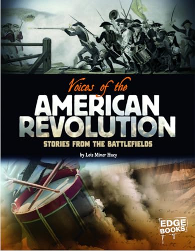 Voices of the American Revolution; Stories from the Battlefields (Voices of War)