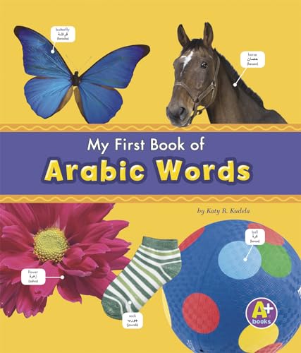 My First Book of Arabic Words (A+ Books: Bilingual Picture Dictionaries) (English and Arabic Edition)