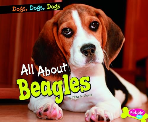 All about Beagles (Dogs, Dogs, Dogs)