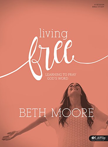 Living Free: Learning to Pray God's Word (Updated Edition) - Bible Study Book: Learning to Pray God's Word