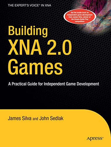 Building XNA 2.0 Games: A Practical Guide for Independent Game Development (Books for Professionals by Professionals)