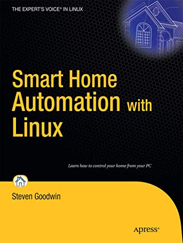 Smart Home Automation with Linux (Expert's Voice in Linux)