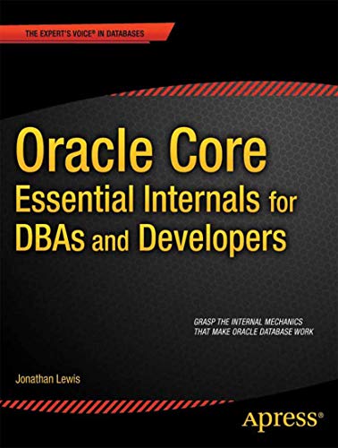 Oracle Core: Essential Internals for DBAs and Developers (Expert's Voice in Databases)