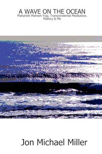 A WAVE ON THE OCEAN: Maharishi Mahesh Yogi, Transcendental Meditation, Mallory & Me