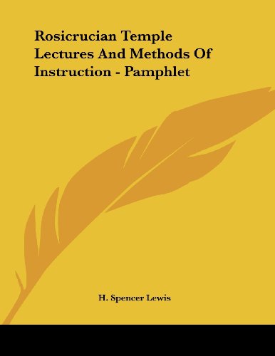 Rosicrucian Temple Lectures and Methods of Instruction
