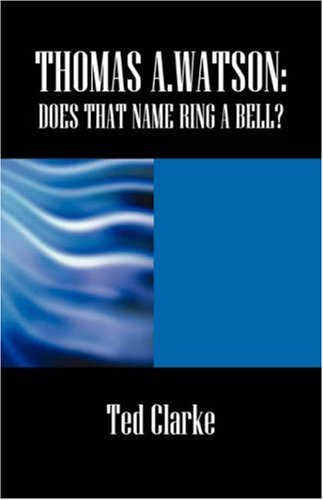 Thomas A.watson: Does That Name Ring a Bell?