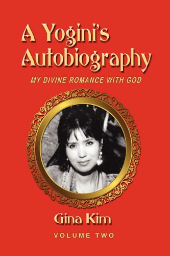 A Yogini's Autobiography: My Divine Romance with God Vol Two