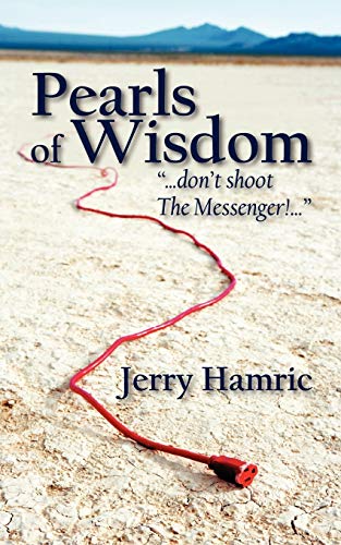 Pearls of Wisdom: "...don't shoot The Messenger!..."