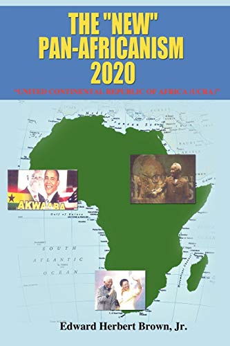 The "New" Pan-Africanism - 2020: "United Continental Republic of Africa (UCRA)"