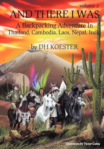 And There I was Volume II: A Backpacking Adventure in Thailand, Cambodia, Laos, Nepal, India