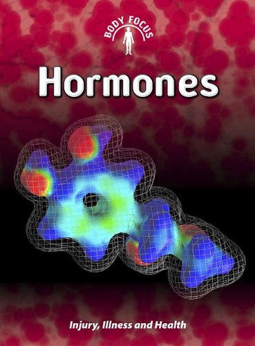 Hormones (Body Focus: Injury, Illness, and Health)